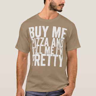 T-shirt Achète-moi une pizza et dis-moi que je suis jolie