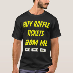 T-shirt Acheter Des Billets Raffle Ici À Partir De Moi Et 