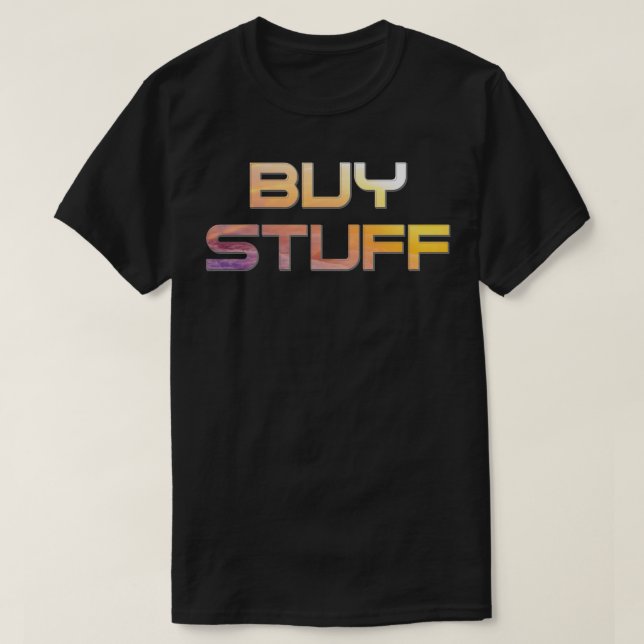 T-SHIRT ACHETER DES STUFF (Design devant)