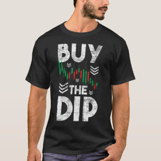 T-shirt Acheter The Dip - Stock marché Trading Day Trader 