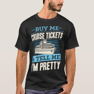 T-shirt Achetez-Moi Des Billets De Croisières Et Dites-Moi