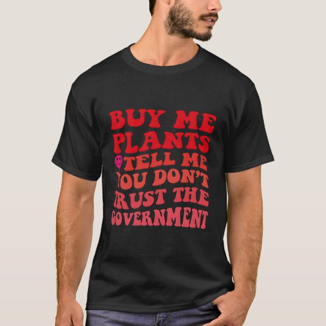 T-shirt Achetez-Moi Des Plantes Et Dites-Moi Que Vous N'Av (Devant)