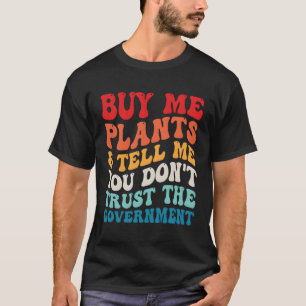 T-shirt Achetez-Moi Des Plantes Et Dites-Moi Que Vous N'Av