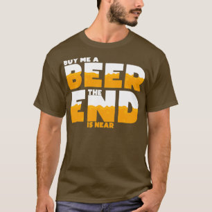 T-shirt Achetez-moi une bière la fin est proche Bachelor