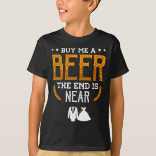 T-shirt Achetez-Moi Une Bière La Fin Est Proche D'Une Groo