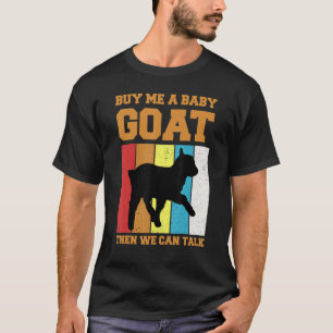 T-shirt Achetez-Moi Une Chèvre Bébé Puis Nous Pouvons Parl