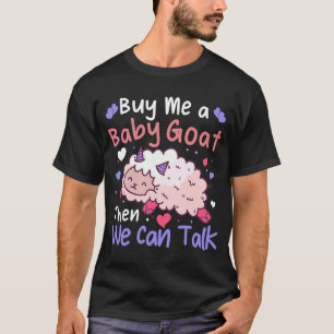 T-shirt Achetez-Moi Une Chèvre Bébé Puis Nous Pouvons Parl