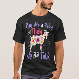 T-shirt Achetez-Moi Une Chèvre Bébé Puis Nous Pouvons Parl