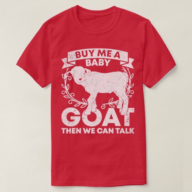 T-shirt Achetez-Moi Une Chèvre Bébé Puis On Peut Parler De (Design devant)