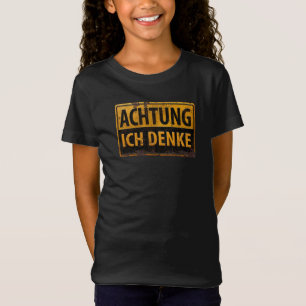 T-Shirt ACHTUNG, Ich Denke - Panneau allemand d'avertissem