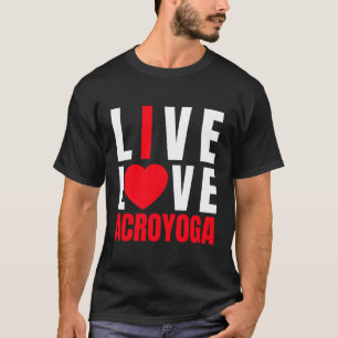 T-shirt Acroyogis Live Love Acro Yoga I Love Acro-Yoga