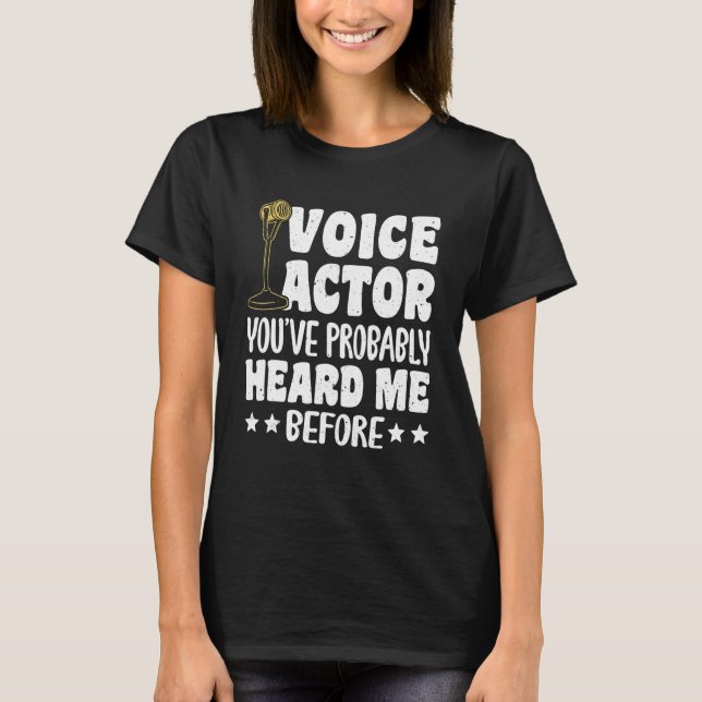 T-shirt Acteur De Voix, Vous M'Avez Probablement Entendu A (Devant)