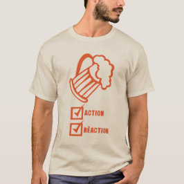 T-shirt action reaction valide biere alcool humour