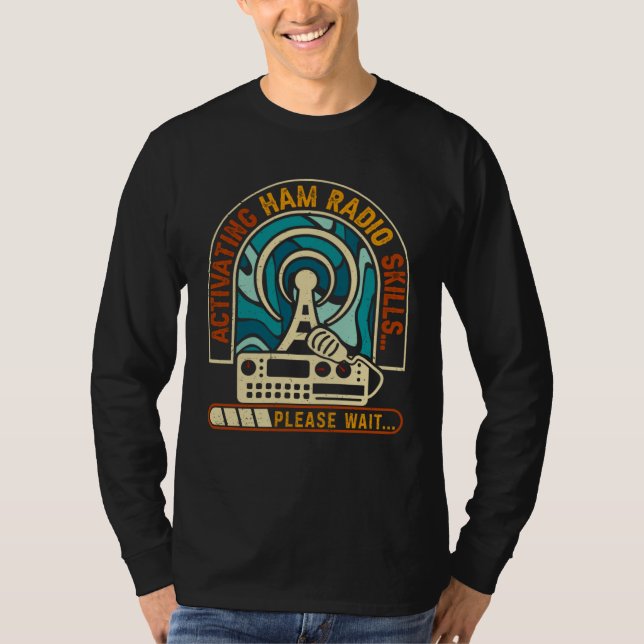 T-shirt Activating Ham Radio Skills Please Wait Ham Radio  (Devant)