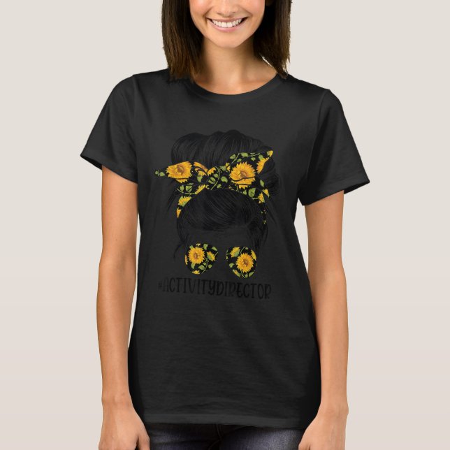 T-shirt Activity Director Messy Hair Woman Bun Sunflower H (Devant)