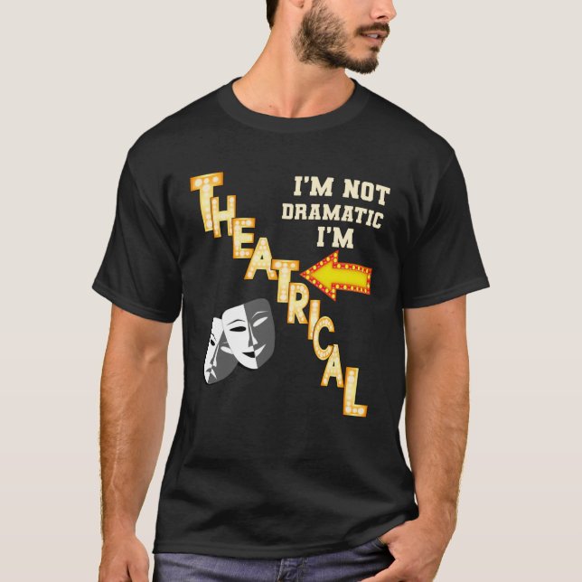 T-shirt Actor Actress Theatrical Drama  Quote Theatre (Devant)
