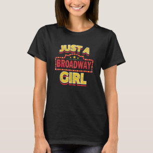 T-shirt Actrice de théâtre Musical Just A Broadway Girl