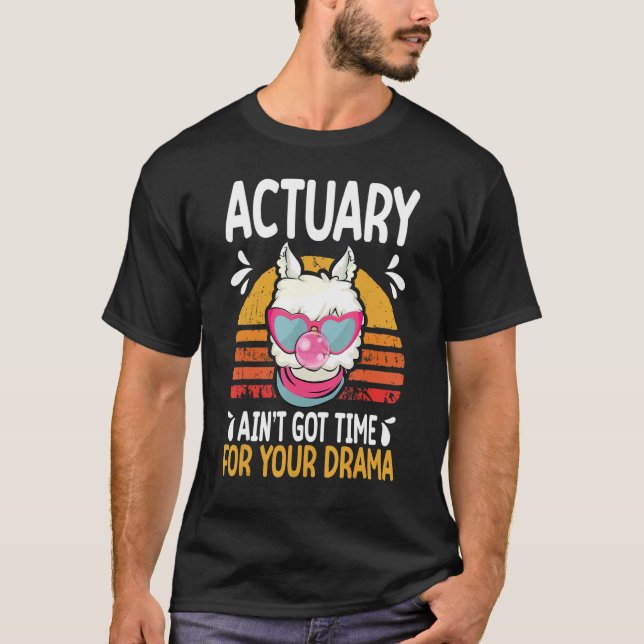 T-shirt actuary ain t got time drama actuaries (Devant)