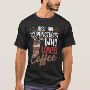 T-shirt Acupuncturiste qui aime le café Acupuncture Graphi