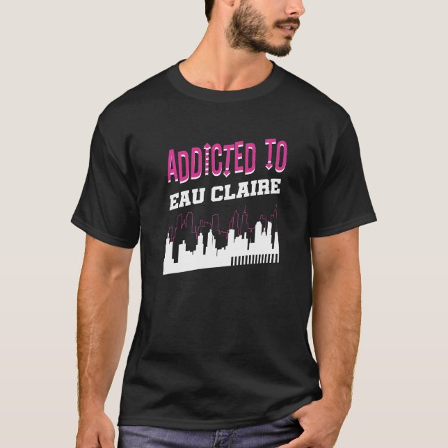 T-shirt Addicité À Eau Claire Vacation Humour Voyage (Devant)