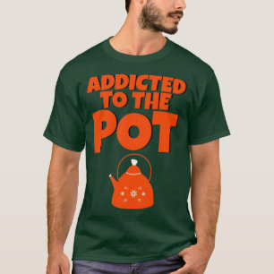 T-shirt Addicité Au Pot 5