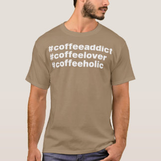 T-shirt Addict Café Lover Cadeau