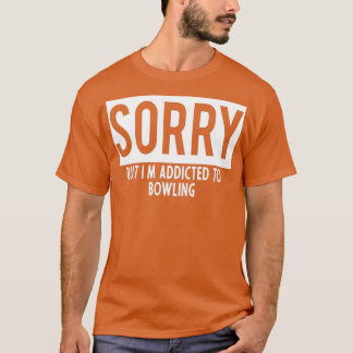 T-shirt addicted to Bowling T