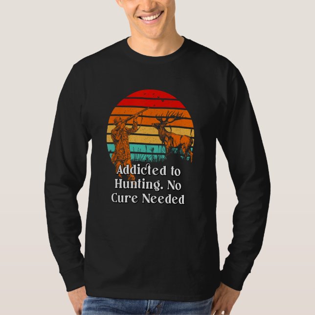 T-shirt Addicted to Hunting No Cure Nerd Hunter Weird (Devant)