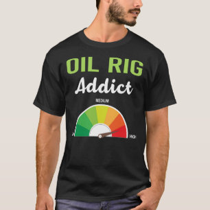 T-shirt Addiction Huile Rig Roghneck Offshore