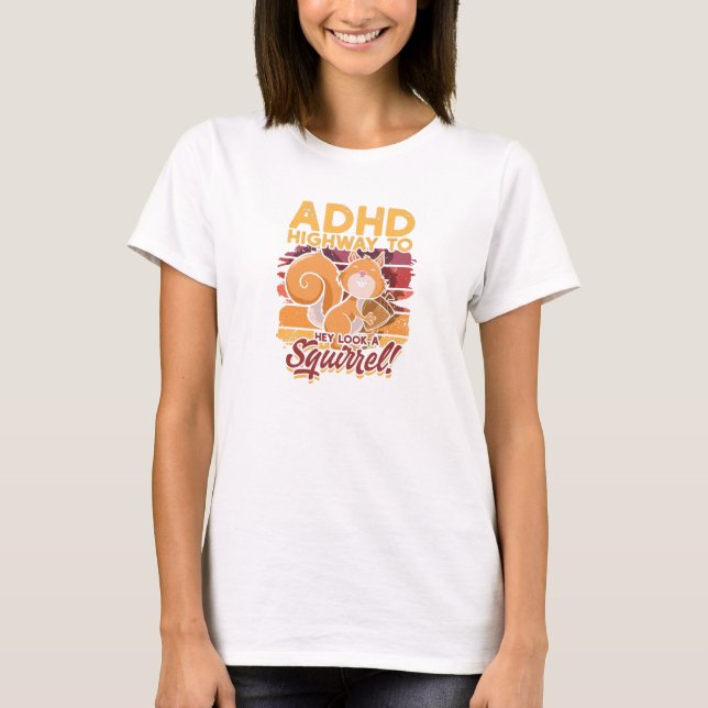 T-shirt ADHD Highway to Hey regardez un écureuil! - ADHD (Devant)