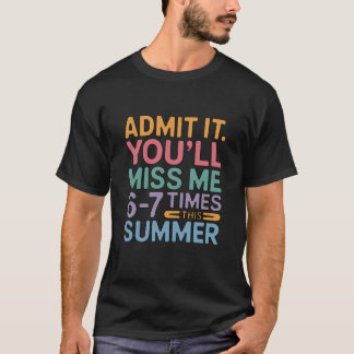 T-shirt Admettez-le Vous Alliez Me Manquer 6-7 Fois Cet Ét