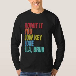 T-shirt Admettez-Le Vous Amour À Clé Basse ELA Bruh École