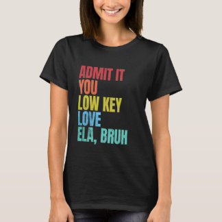 T-shirt Admettez-Le Vous Amour À Clé Basse ELA Bruh École 