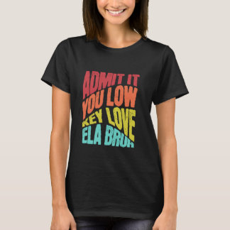 T-shirt Admettez-Le Vous Amour À Clé Basse ELA Bruh École