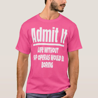 T-shirt Admettre La Vie Sans Les Opérateurs De Savon Serai