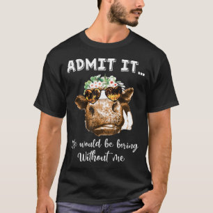 T-shirt Admettre que la vie serait ennuyeuse sans moi Heif