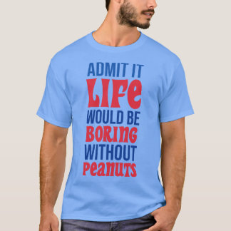 T-shirt Admettre Que La Vie Serait Ennuyeux Sans Aiguilles