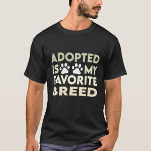 T-shirt Adopté Est Ma race préférée