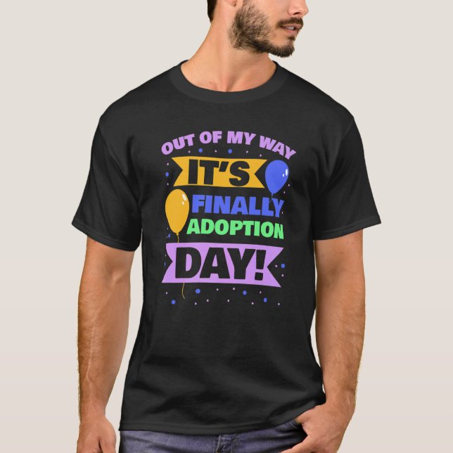 T-shirt Adoptez Gotcha Out Of My Way C'est enfin l'adoptio (Devant)