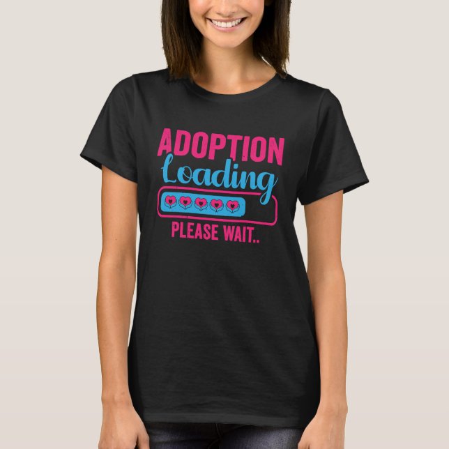 T-shirt Adoption Loading Foster Parents Adoptive Mom Dad (Devant)