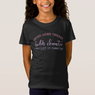 T-Shirt Adorables Drôle Citation Avoir des amis bizarres T