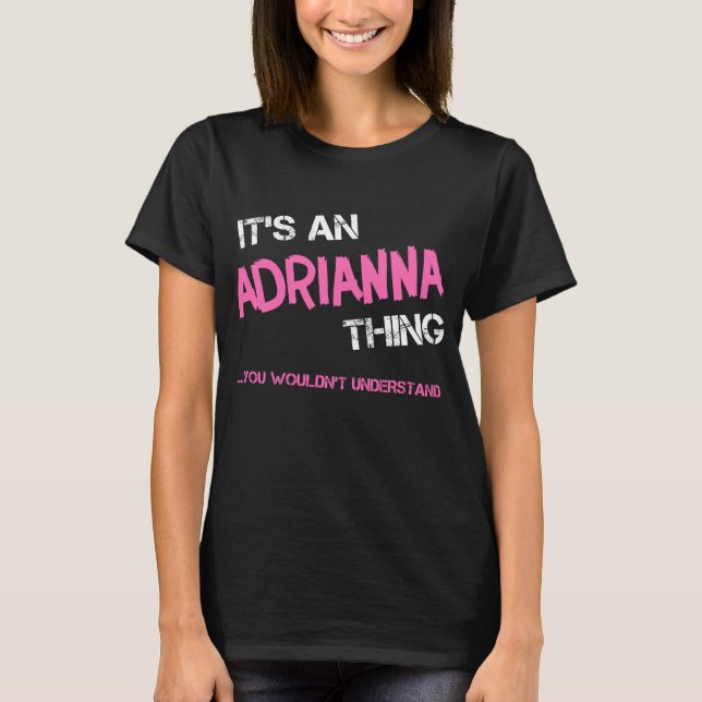 T-shirt Adrianna ce que tu ne comprendrais pas la nouveaut (Devant)