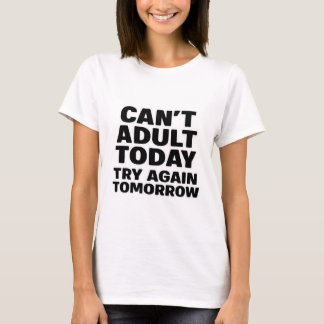 T-shirt Adulte impossible aujourd'hui, réessayez demain.