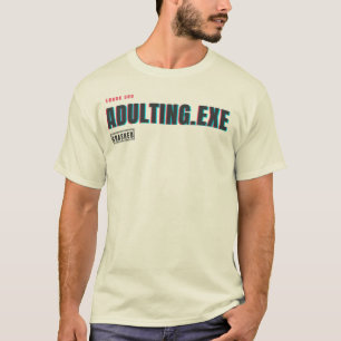 T-shirt Adulting.exe a planté Humour de technologie de p