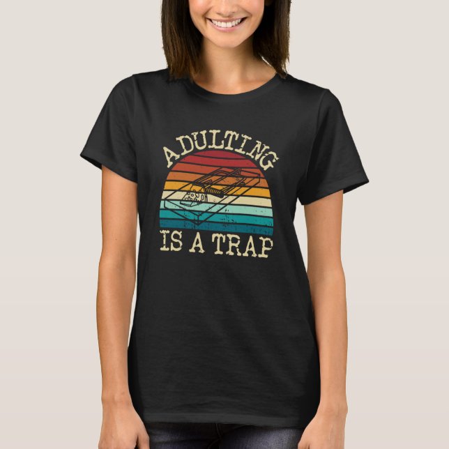 T-shirt Adulting Is A Trap  Sarcastic Humor Adulting (Devant)