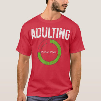 T-shirt Adulting Please Wait 18th Birthday for Old Girls B