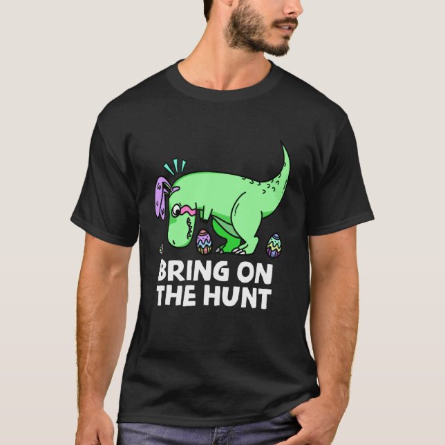 T-shirt Adults Easter Dinosaur Rex  Bring on the Hunt Kid  (Devant)