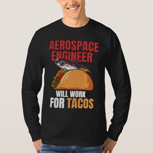 T-shirt Aerospace Engineer Will Work For Tacos Engineering (Devant)