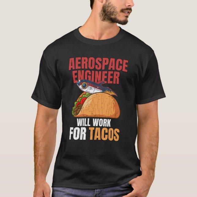 T-shirt Aerospace Engineer Will Work For Tacos Engineering (Devant)