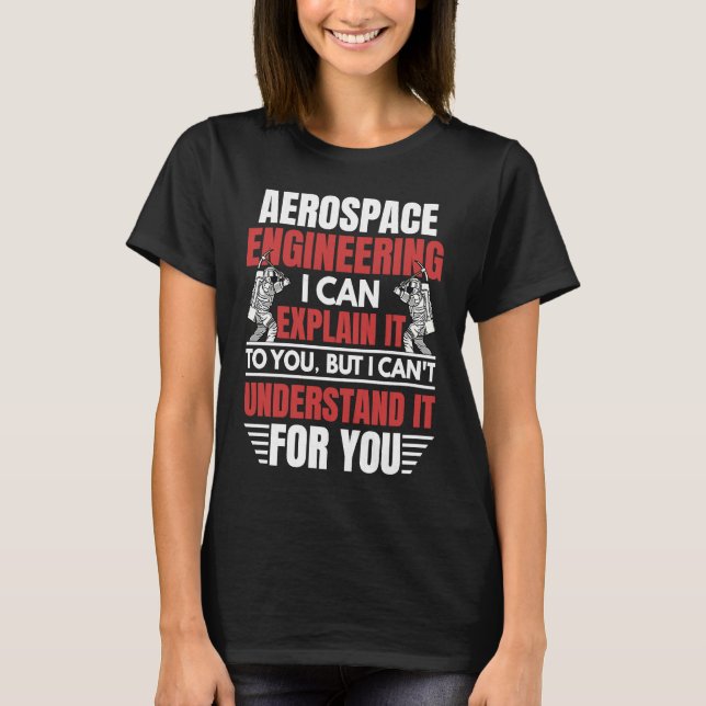 T-shirt Aerospace Engineering I Can Explain  Engineer Grap (Devant)